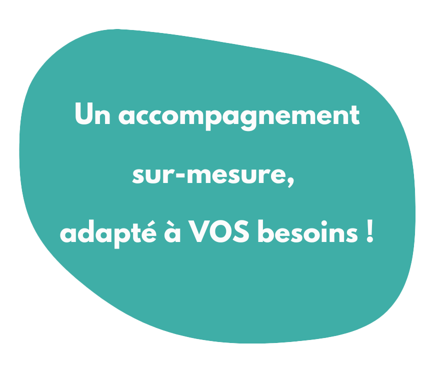 Accompagnement sur mesure adaptés à vos besoins
